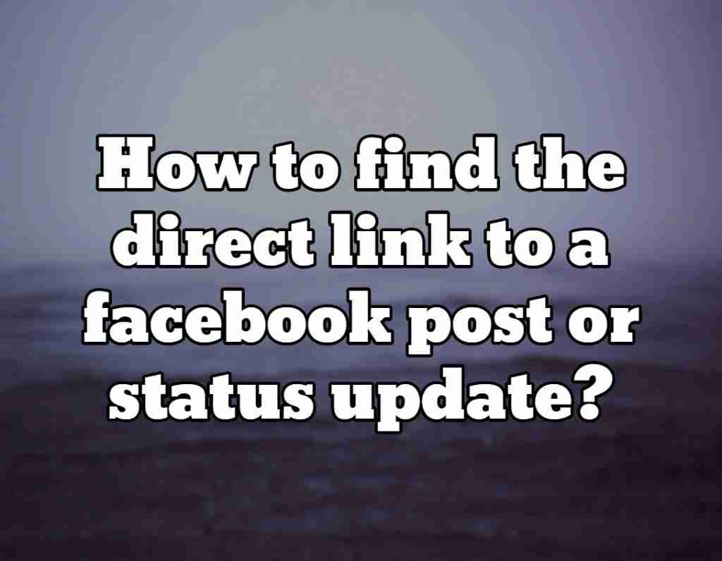 How to link directly to a facebook post or status update?