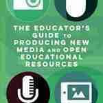 The Educator's Guide to Producing New Media and Open Educational Resources