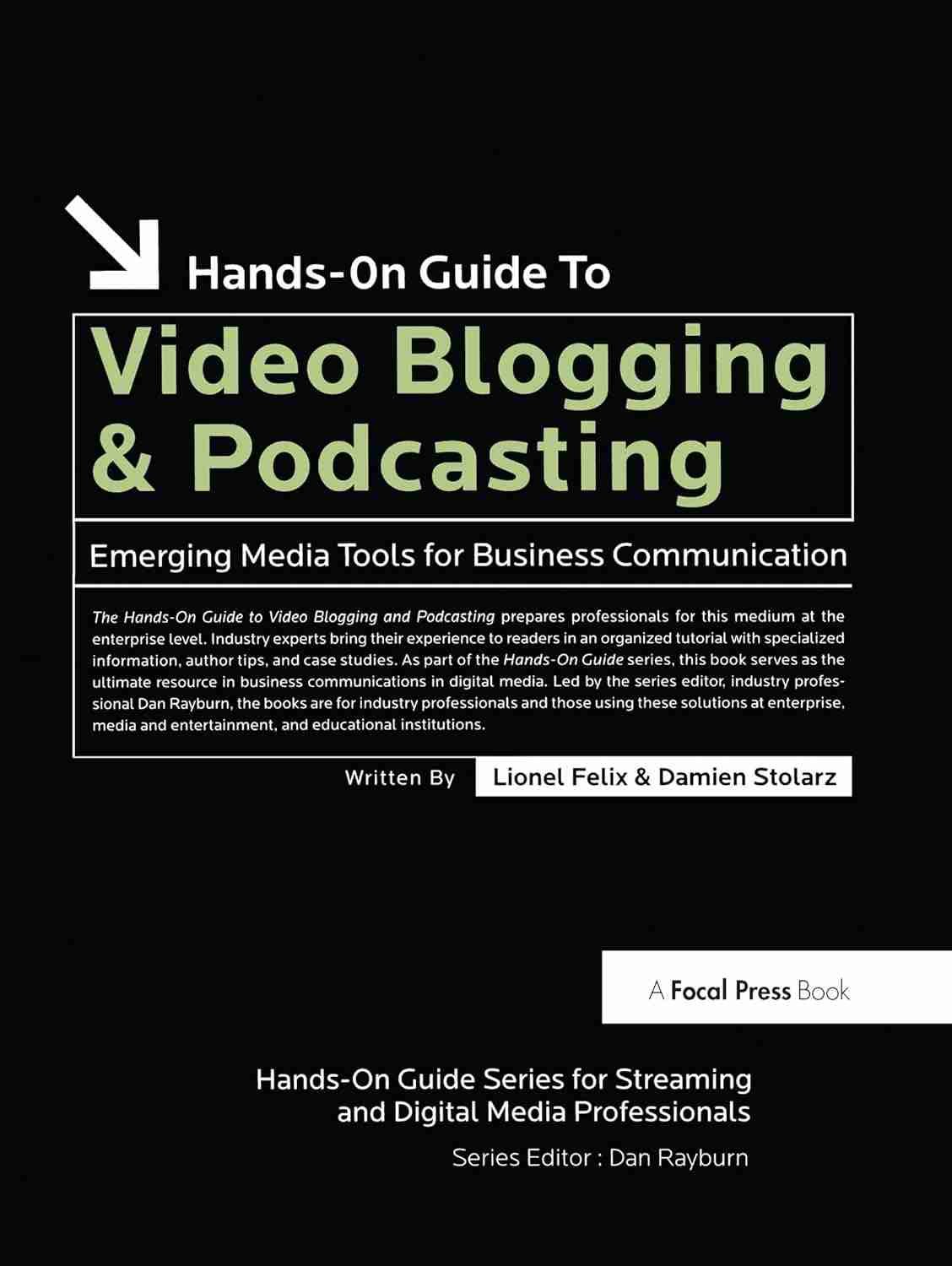 Hands-On Guide to Video Blogging and Podcasting Emerging Media Tools for Business Communication