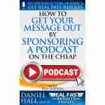 How to Get Your Message Out by Sponsoring a Podcast on the Cheap