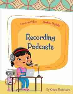 Recording Podcasts (Create and Share: Thinking Digitally)