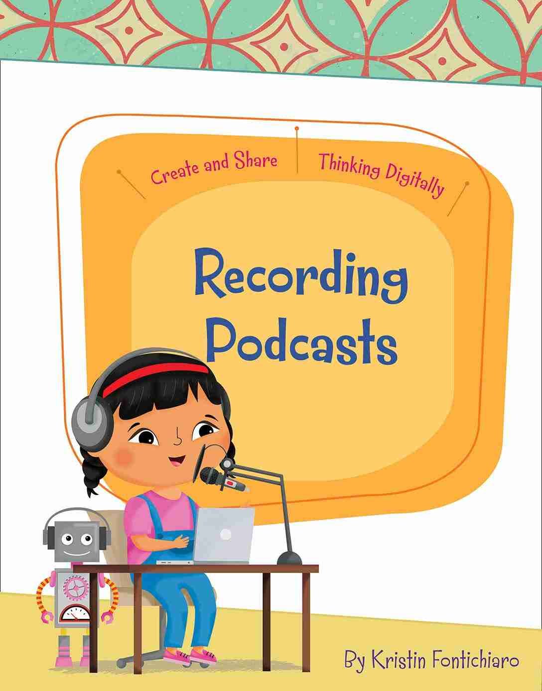 Recording Podcasts (Create and Share: Thinking Digitally)