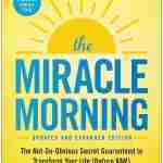 The Miracle Morning ( Updated and Expanded ) - The Not So Obvious Secret Guaranteed to Transform Your Life (Before 8AM)