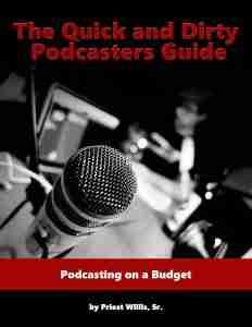 The Quick and Dirty Podcasters Guide