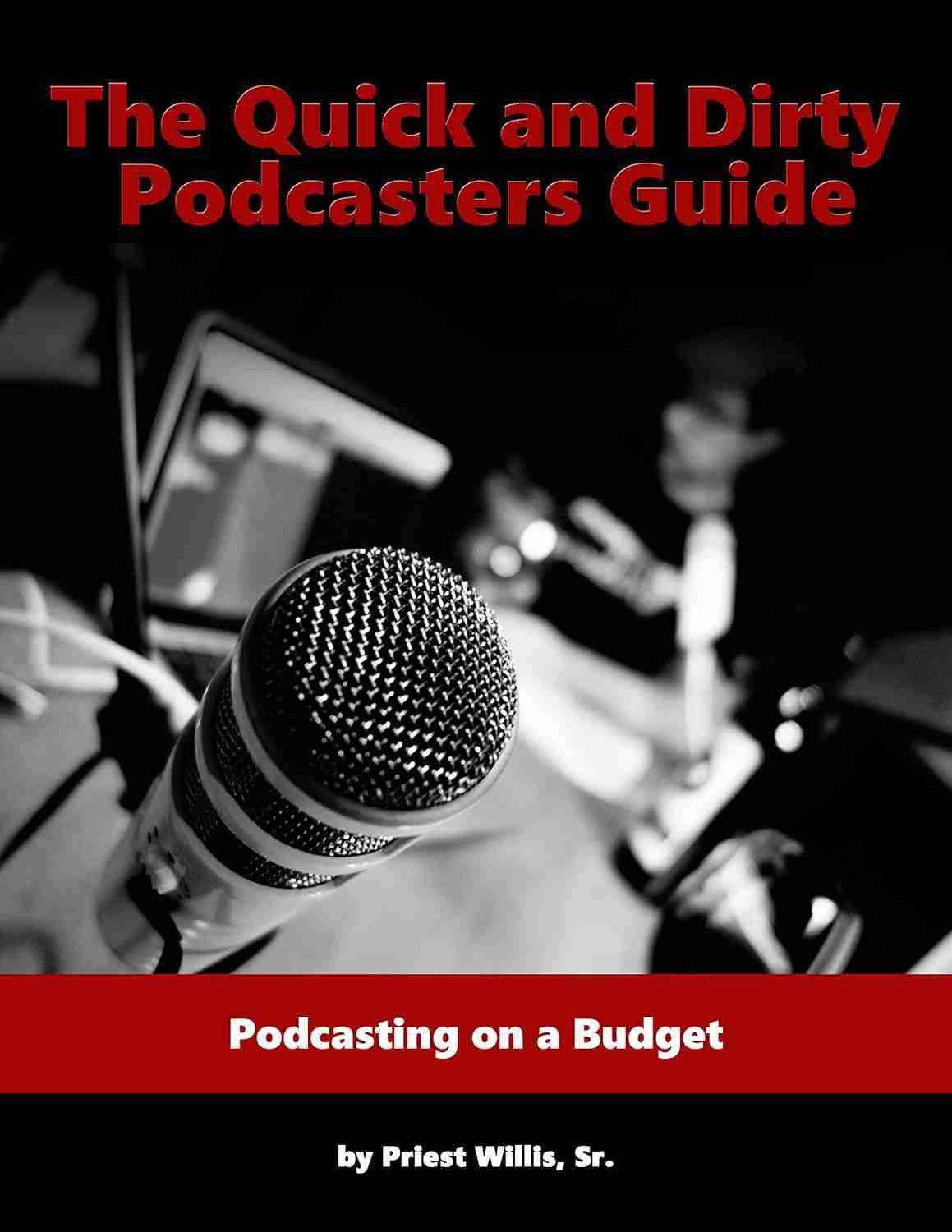 The Quick and Dirty Podcasters Guide